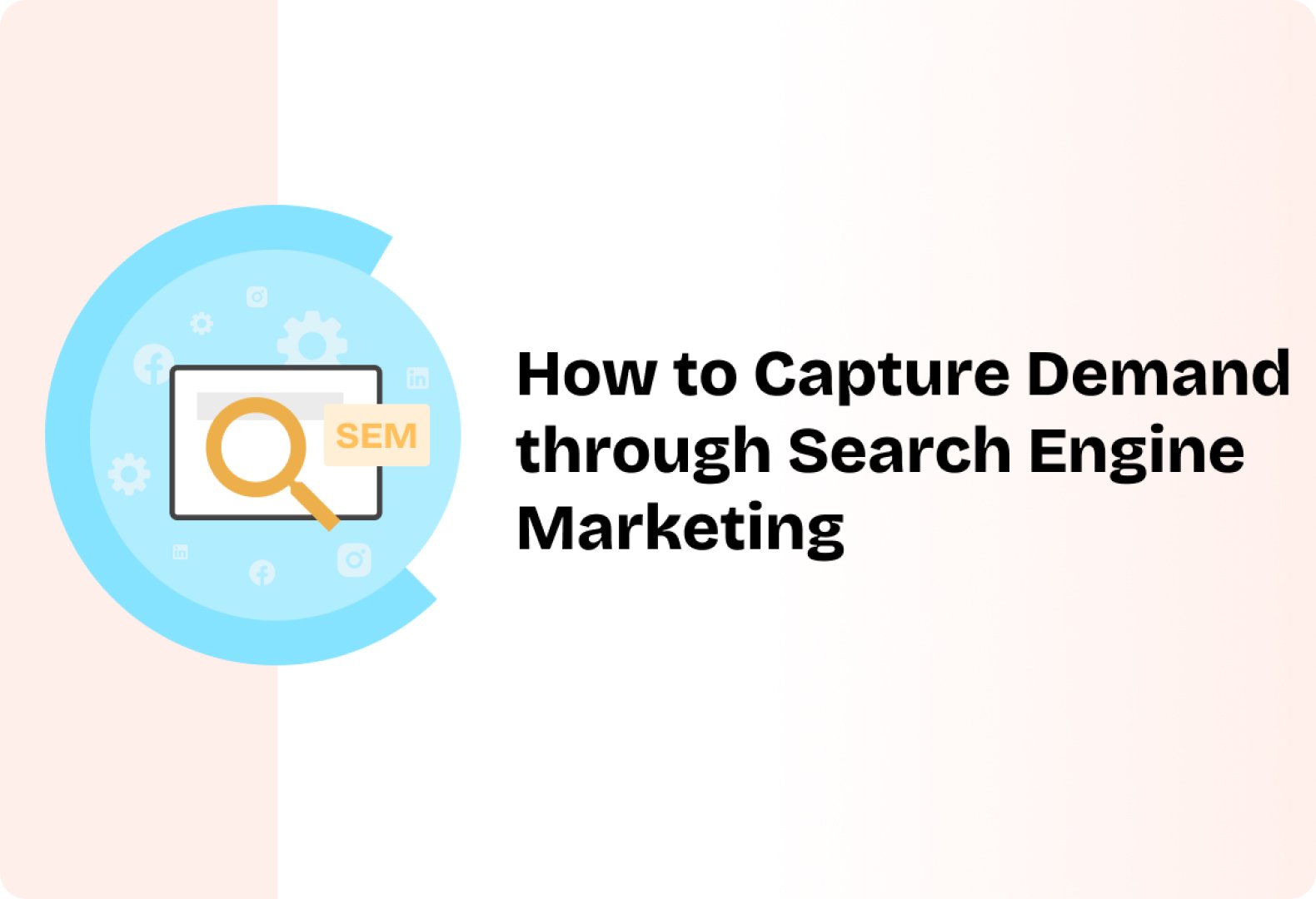 How to Capture Demand through Search Engine Marketing